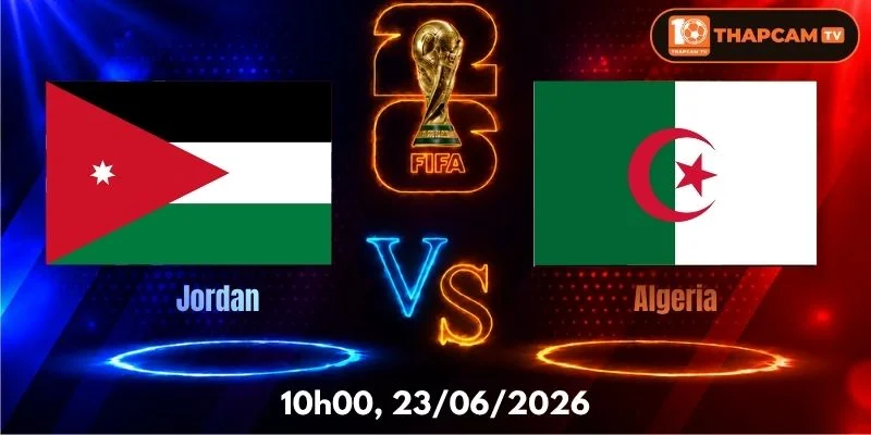 Soi Kèo Nhà Cái Jordan Vs Algeria – 10h00, Ngày 23/06