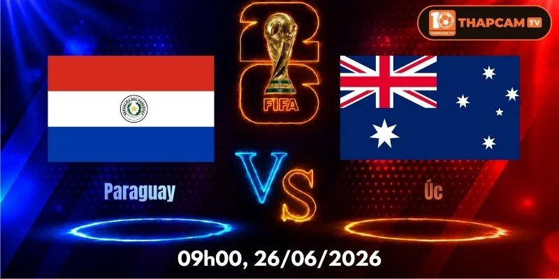 Soi Kèo Nhà Cái Paraguay Vs Úc – 09h00, Ngày 26/06