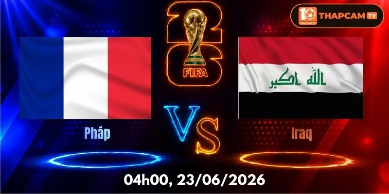 Nhận Định, Soi Kèo Nhà Cái Pháp Vs Iraq – 04h00, Ngày 23/06