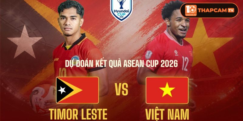 Soi kèo nhà cái Đông Timo vs Việt Nam là kèo đấu mở màn đáng mong đợi của ASEAN CUP 2026.