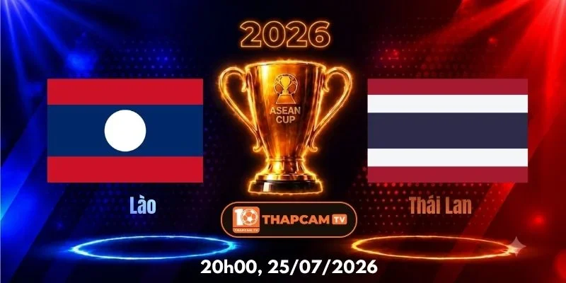 Soi Kèo Nhà Cái Lào Vs Thái Lan – 20h00, Ngày 25/07