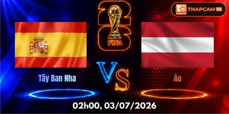 Soi Kèo Nhà Cái Tây Ban Nha Vs Áo – 02h00, Ngày 03/07