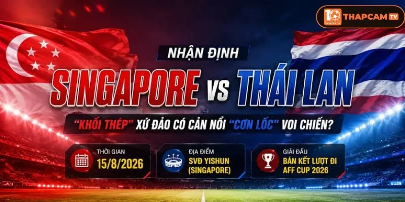 Soi kèo nhà cái Singapore vs Thái Lan từ ThapCam TIVI hé lộ nhiều thông tin thú vị.