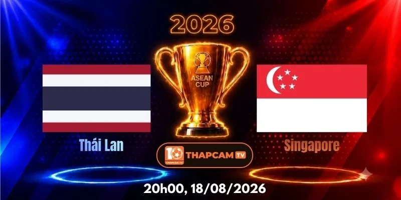 Soi Kèo Nhà Cái Thái Lan Vs Singapore  – 20h00, Ngày 18/08