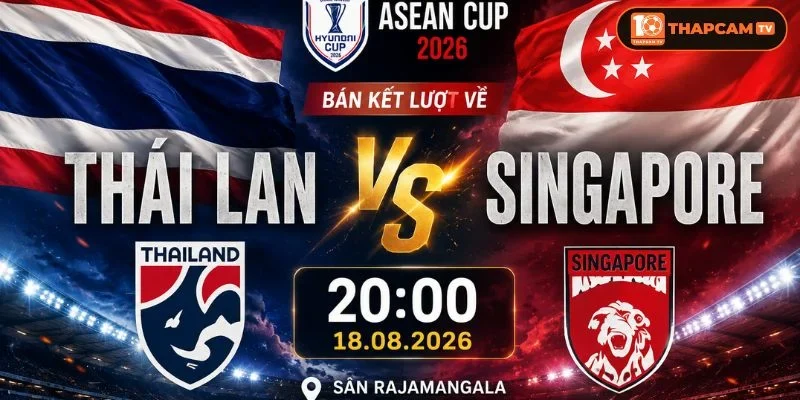 Soi kèo nhà cái Thái Lan vs Singapore là kèo đấu khép lại vòng Bán kết ASEAN CUP 2026.